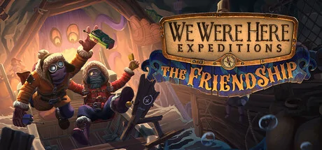 We Were Here Expeditions: The FriendShip PC system requirements screenshot