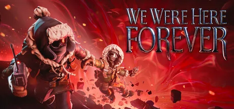 We Were Here Forever PC system requirements screenshot