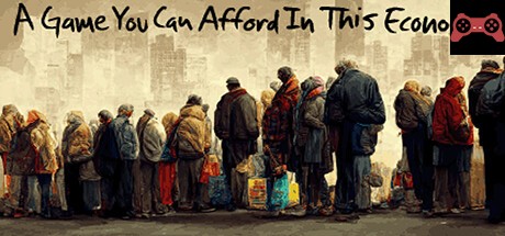 A Game You Can Afford In This Economy System Requirements