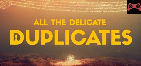 All the Delicate Duplicates System Requirements