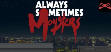 Always Sometimes Monsters System Requirements