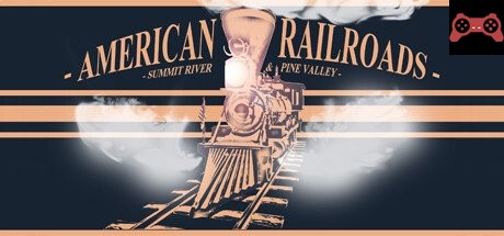 American Railroads - Summit River & Pine Valley System Requirements