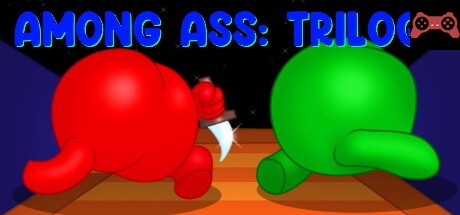 Among Ass: Trilogy System Requirements
