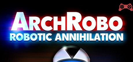 ArchRobo - Robotic Annihilation System Requirements