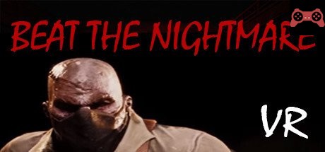 Beat the Nightmare – Evil Dreams Simulator VR System Requirements