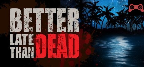 Better Late Than DEAD System Requirements