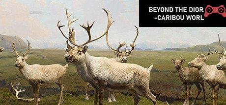 Beyond The Diorama: Caribou World System Requirements