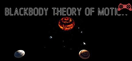 BLACKBODY THEORY OF MOTION System Requirements