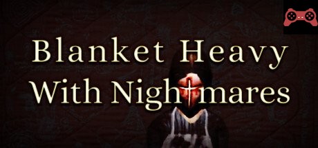 Blanket Heavy With Nightmares System Requirements