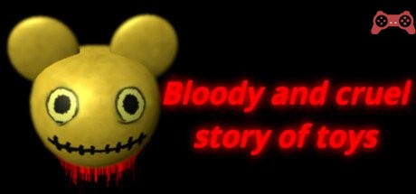 Bloody and cruel story of toys System Requirements