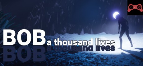 Bob: A thousand lives System Requirements