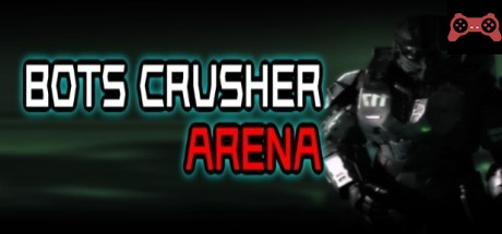 Bots Crusher Arena System Requirements