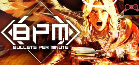 BPM: BULLETS PER MINUTE System Requirements