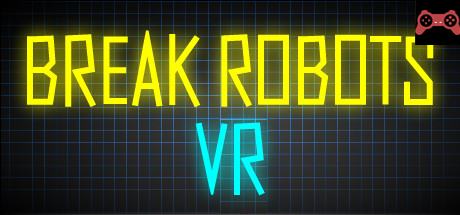 Break Robots VR System Requirements