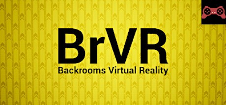 BrVR Backrooms Virtual Reality System Requirements