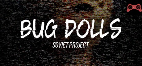 Bug Dolls: Soviet Project System Requirements