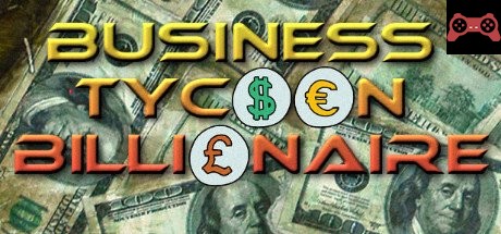 Business Tycoon Billionaire System Requirements