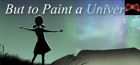 But to Paint a Universe System Requirements
