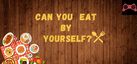 Can you eat by yourself System Requirements