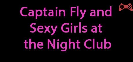 Captain Fly and Sexy Girls at the Night Club System Requirements