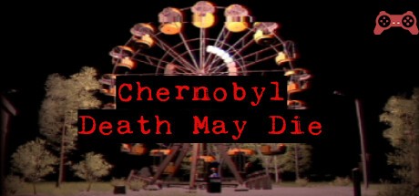 CHERNOBYL - Death May Die System Requirements