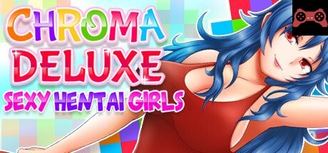 Chroma Deluxe : Sexy Hentai Girls System Requirements
