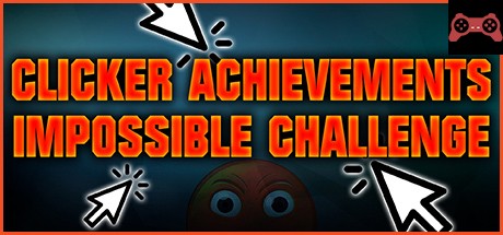 CLICKER ACHIEVEMENTS - THE IMPOSSIBLE CHALLENGE System Requirements