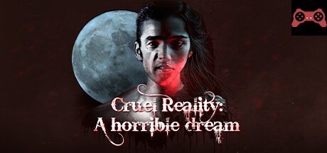 Cruel Reality: A horrible dream System Requirements