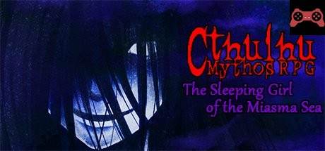 Cthulhu Mythos RPG -The Sleeping Girl of the Miasma Sea- System Requirements