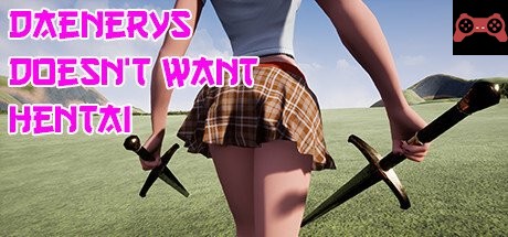 Daenerys doesn’t want Hentai System Requirements
