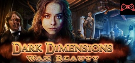 Dark Dimensions: Wax Beauty Collector's Edition System Requirements