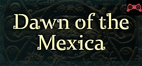 Dawn of the Mexica System Requirements