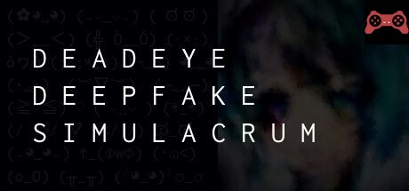 Deadeye Deepfake Simulacrum System Requirements
