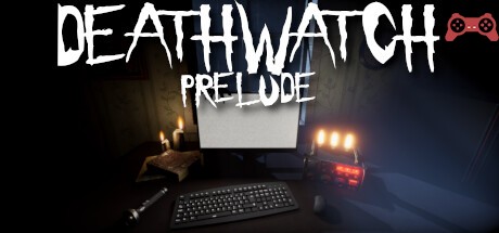 DEATHWATCH - PRELUDE System Requirements