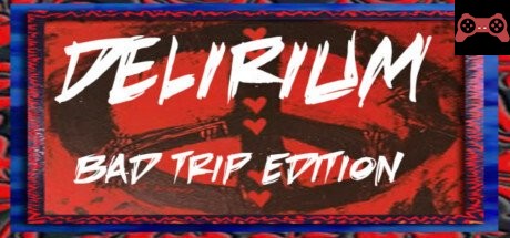 Delirium: Bad Trip Edition System Requirements