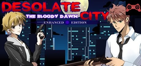 Desolate City: The Bloody Dawn Enhanced Edition System Requirements