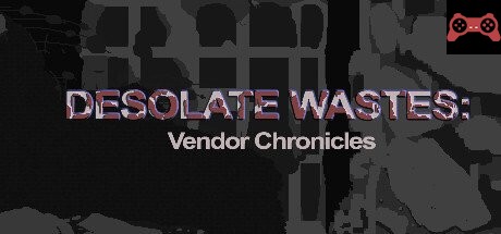 Desolate Wastes: Vendor Chronicles System Requirements