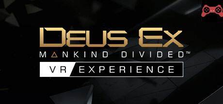 Deus Ex: Mankind Divided - VR Experience System Requirements