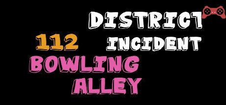 District 112 Incident: Bowling Alley System Requirements