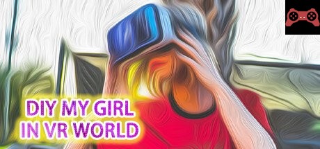 DIY MY GIRL IN VR WORLD System Requirements