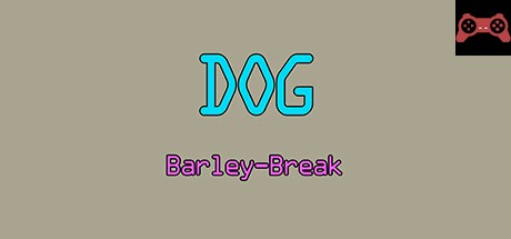 Dog Barley-Break System Requirements
