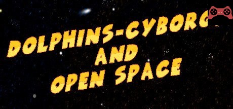 Dolphins-cyborgs and open space System Requirements