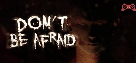Don't Be Afraid System Requirements