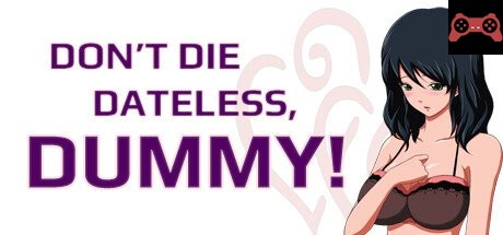 Don't Die Dateless, Dummy! System Requirements