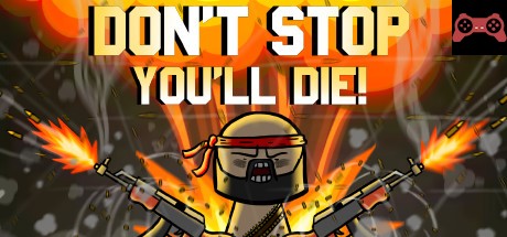 DON'T STOP, YOU'LL DIE! System Requirements