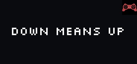 DOWN MEANS UP System Requirements