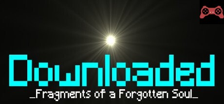 Downloaded: Fragments of a Forgotten Soul System Requirements