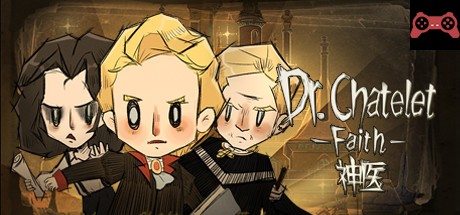 Dr. Chatelet: Faith ç¥åŒ» System Requirements