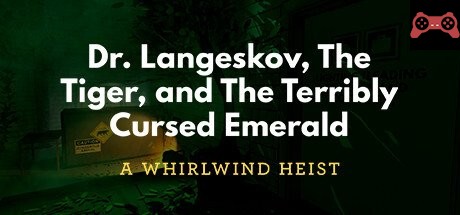 Dr. Langeskov, The Tiger, and The Terribly Cursed Emerald: A Whirlwind Heist System Requirements