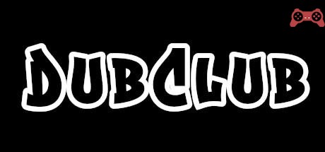 Dub Club System Requirements